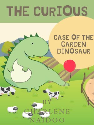 cover image of The Curious Case of the Garden Dinosaur